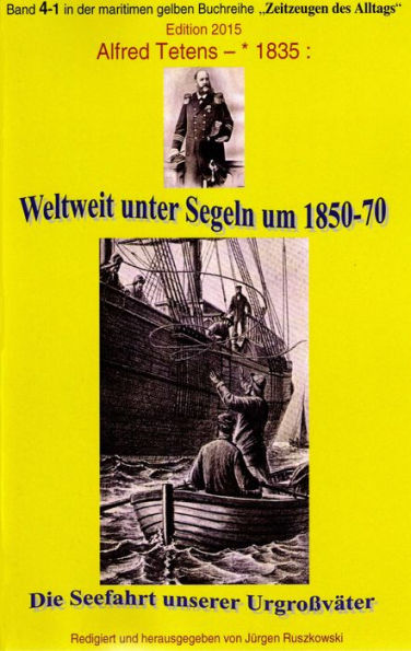 Weltweit unter Segeln um 1850-70 - Die Seefahrt unserer Urgroßväter: Band 4-1 in der maritimen gelben Buchreihe bei Jürgen Ruszkowski