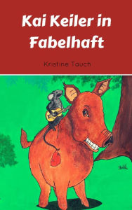 Title: Kai Keiler in Fabelhaft, Author: Kristine Tauch