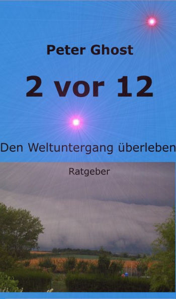 2 vor 12: den Weltuntergang überleben / Ratgeber