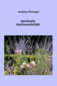 Title: Spirituelle Hochsensibilität, Author: Andrea Pirringer