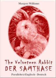 Title: The Velveteen Rabbit Der Samthase: Paralleltext Englisch - Deutsch, Author: Margery Williams