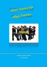 Title: Short-Stories für eilige Teenies: Handy, Author: Louis Geras