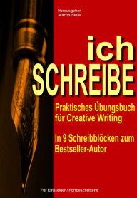 Title: ichSCHREIBE: Praktisches Übungsbuch für Creative Writing, Author: Martin Selle