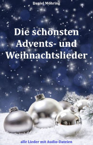 Title: Die schönsten Advents- und Weihnachtslieder, Author: Daniel Möhring