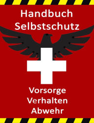 Title: Handbuch Selbstschutz: Vorsorge Verhalten Abwehr, Author: Norman Hall