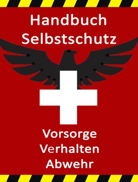 Handbuch Selbstschutz: Vorsorge Verhalten Abwehr