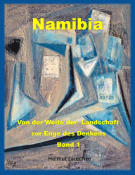 Title: Namibia - Von der Weite der Landschaft zur Enge des Denkens: Band 1, Author: Helmut Lauschke