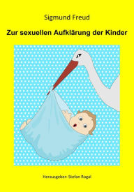Title: Zur sexuellen Aufklärung der Kinder, Author: Sigmund Freud