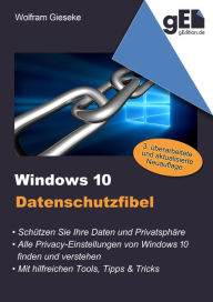 Title: Windows 10 Datenschutzfibel: Alle Privacy-Optionen bei Windows 10 finden, verstehen und richtig einstellen, Author: Wolfram Gieseke