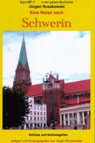 Title: Eine Reise nach Schwerin - Teil 2 - Schloss und Schlossgarten: Band 87-2 der gelben Buchreihe bei Jürgen Ruszkowski, Author: Jürgen Ruszkowski