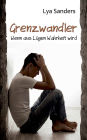 Grenzwandler: Wenn aus Lügen Wahrheit wird