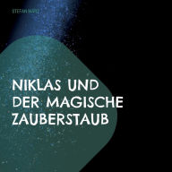 Title: Niklas und der magische Zauberstaub, Author: Stefan Mïrz