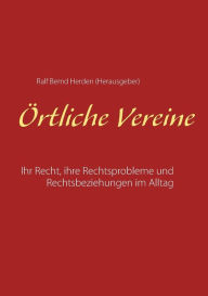Title: Örtliche Vereine: Ihr Recht, ihre Rechtsprobleme und Rechtsbeziehungen im Alltag, Author: Ralf Bernd Herden
