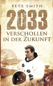 Title: 2033 Verschollen in der Zukunft, Author: Pete Smith