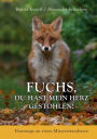 Fuchs, du hast mein Herz gestohlen!: Hommage an einen Missverstandenen