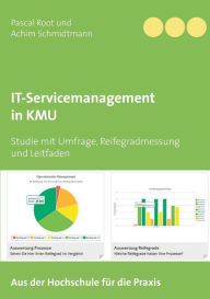 Title: IT-Servicemanagement in KMU: Studie mit Umfrage, Reifegradmessung und Leitfaden, Author: Pascal Root