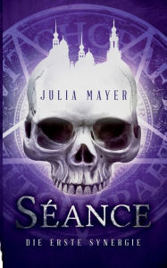 Title: Séance: Die erste Synergie, Author: Julia Mayer