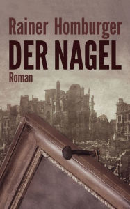 Title: Der Nagel, Author: Rainer Homburger
