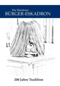 Title: Die Mindener Bürger-Eskadron: 200 Jahre Tradition, Author: Dieter Thïsler