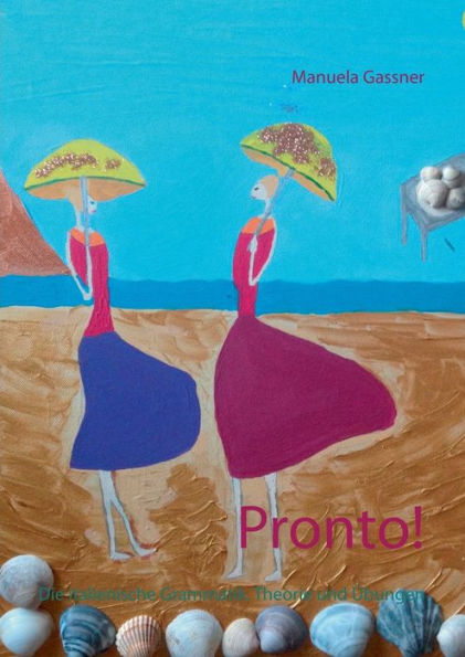 Pronto!: Die italienische Grammatik. Theorie und Übungen