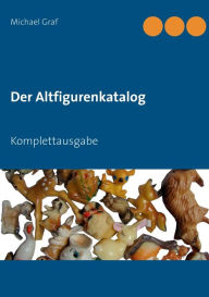 Title: Der Altfigurenkatalog: Komplettausgabe, Author: Michael Graf