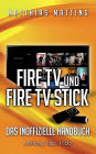 Amazon Fire TV und Fire TV Stick - das inoffizielle Handbuch: Anleitung, Tipps, Tricks