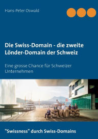 Title: Die Swiss-Domain - die zweite Länder-Domain der Schweiz, Author: Hans-Peter Oswald