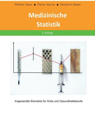 Title: Medizinische Statistik: Angewandte Biometrie fï¿½r ï¿½rzte und Gesundheitsberufe, Author: Wilhelm Gaus