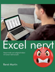 Title: Excel nervt: Gesammelt und aufgeschrieben mit einem Schmunzeln, Author: Renï Martin
