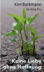 Title: Keine Liebe ohne Hoffnung, Author: Kim Barkmann