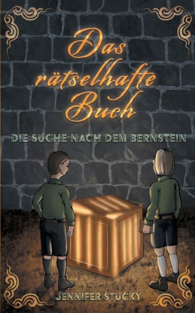 Das Ratselhafte Buch Die Suche Nach Dem Bernstein By Jennifer Stucky Paperback Barnes Noble