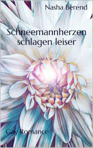 Title: Schneemannherzen schlagen leiser: Gay Romance, Author: Nasha Berend