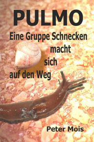 Title: P U L M O: Eine Gruppe Schnecken macht sich auf den Weg, Author: Peter Mois