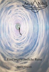 Title: Eine ungewöhnliche Reise, Author: Arnold Nirgends