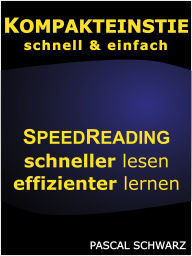 Title: Kompakteinstieg: schnell & einfach Speedreading - schneller lesen, effizienter lernen, Author: Pascal Schwarz