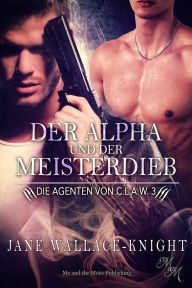 Title: Der Alpha und der Meisterdieb, Author: Jane Wallace-Knight