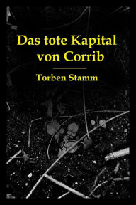 Title: Das tote Kapital von Corrib, Author: Torben Stamm
