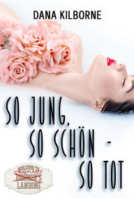Title: So jung, so schön - so tot, Author: Dana Kilborne