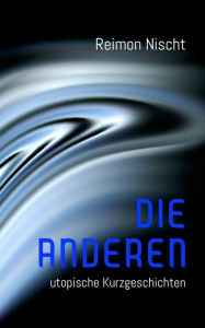 Title: Die Anderen, Author: Reimon Nischt