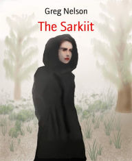 Title: The Sarkiit, Author: Greg Nelson