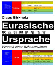 Title: Eurasische Ursprache: Versuch einer Rekonstruktion, Author: Claus Birkholz