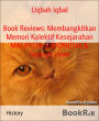 Book Reviews: Membangkitkan Memori Kolektif Kesejarahan MALAYSIA-INDONESIA & Sejarah Lisan