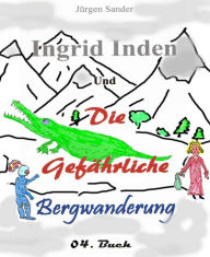 Title: Ingrid Inden und die gefährliche Bergwanderung Buch o4: Das Vorschaubuch 04: Ingrid Inden und die gefährliche Bergwanderung, Author: Jürgen Sander