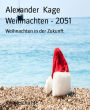Weihnachten - 2051: Weihnachten in der Zukunft