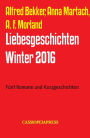 Liebesgeschichten Winter 2016: Fünf Romane und Kurzgeschichten
