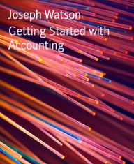Title: Getting Started with Accounting, Author: Joseph Watson