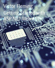 Title: Getting Started with ASP.NET Web API, Author: Victor Fleming