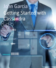 Title: Getting Started with Cassandra, Author: John Garcia