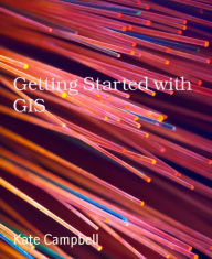 Title: Getting Started with GIS, Author: Kate Campbell