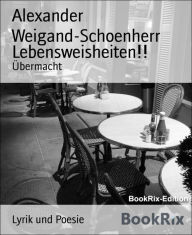 Title: Lebensweisheiten!!: Übermacht, Author: Alexander Weigand-Schoenherr